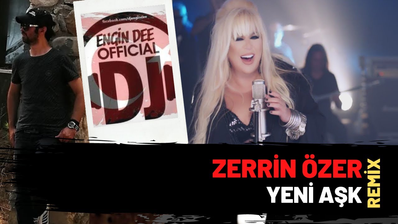 Zerrin Özer ft. Dj Engin Dee - Yeni Aşk / Remix  Versiyon