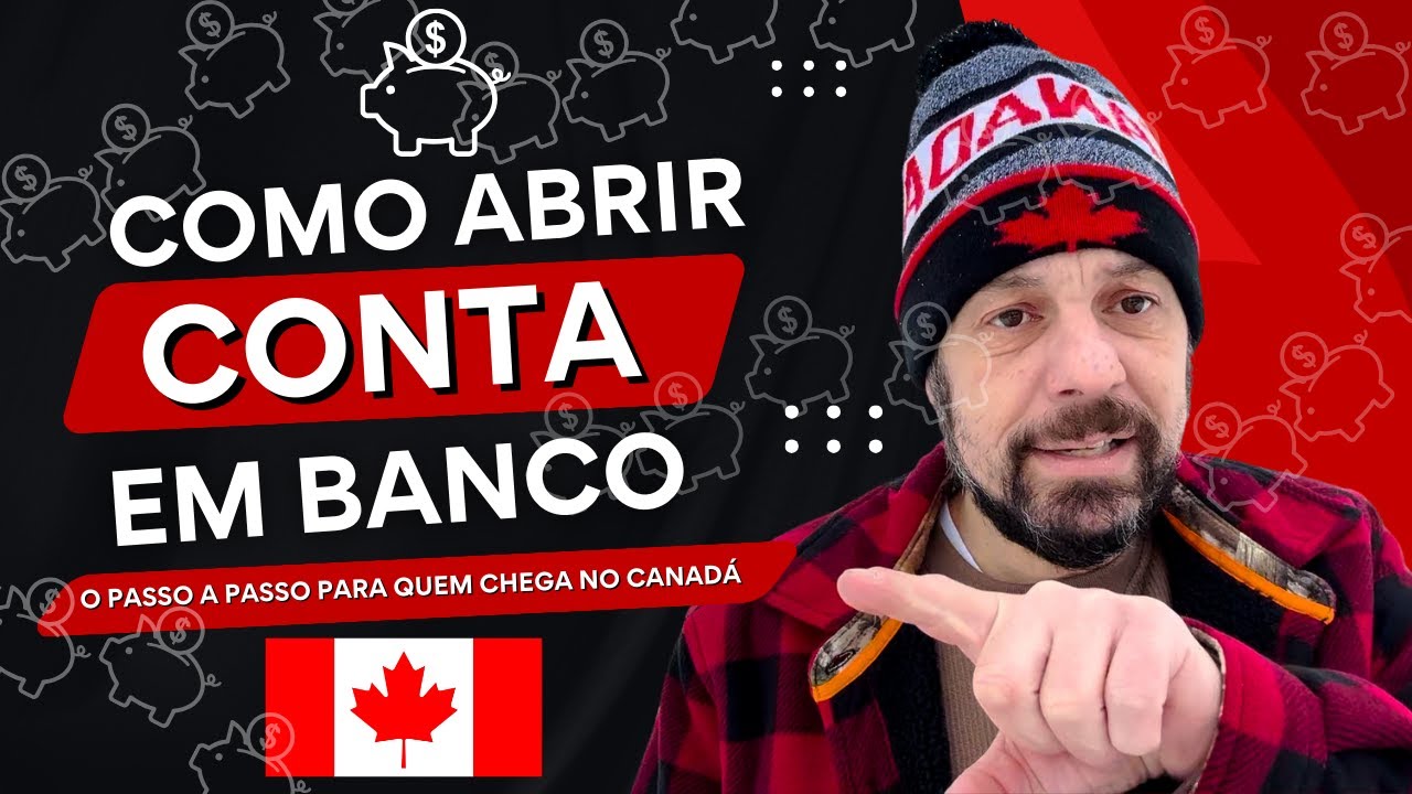 Passo a Passo: Como um Imigrante Brasileiro Pode Abrir Conta Bancária no Canadá