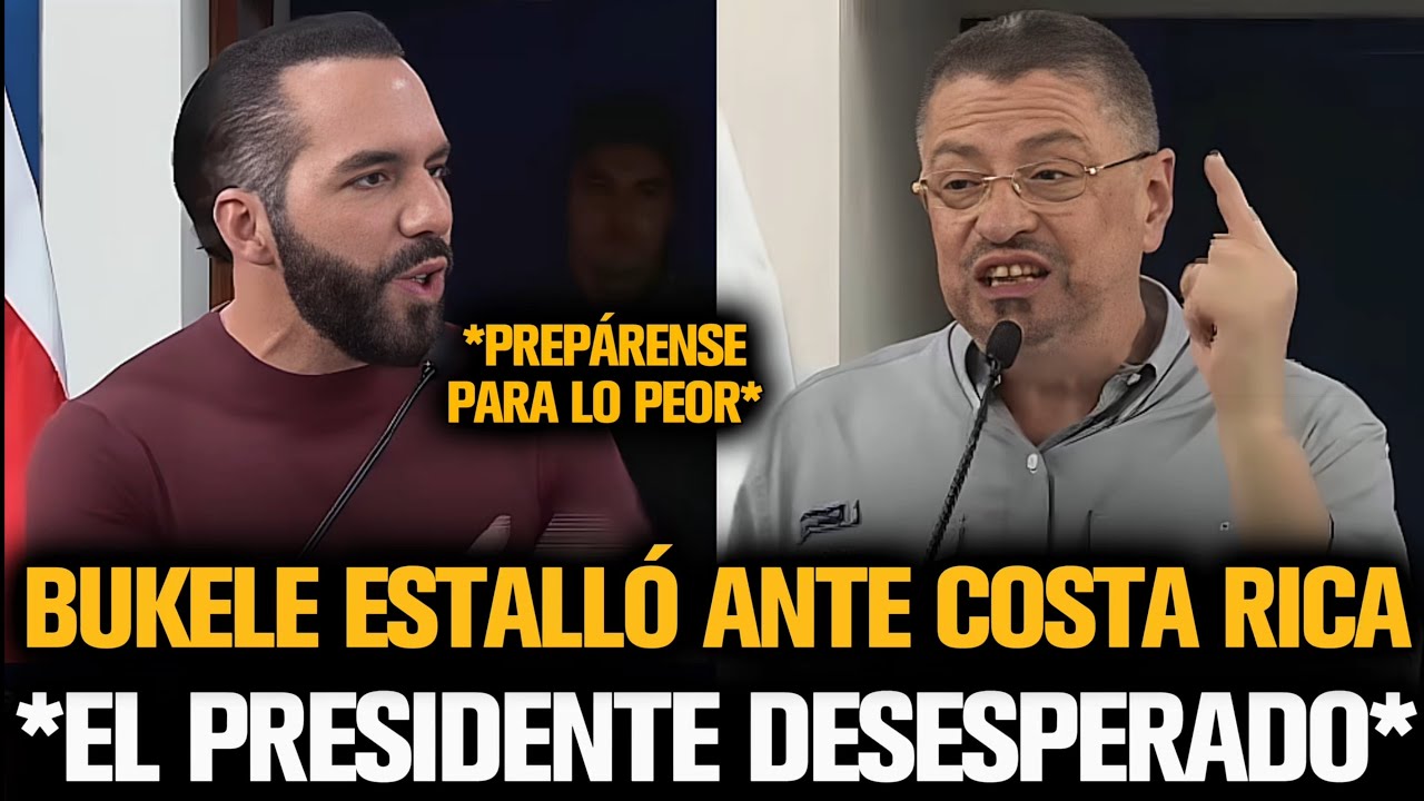 BUKELE ESTALLÓ ANTE COSTA RICA Y DEJÓ DESESPERADO A SU PRESIDENTE