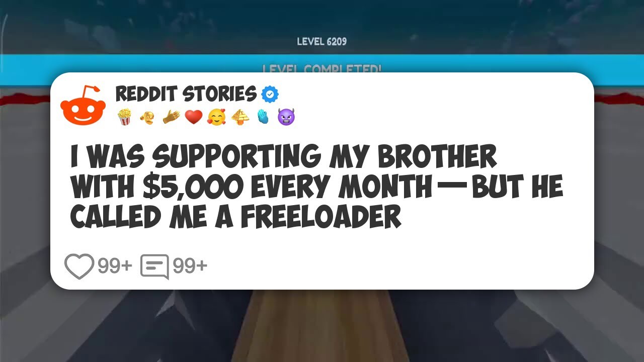 I Was Supporting My Brother With $5,000 Every Month—But He Called Me a Freeloader #reddit 