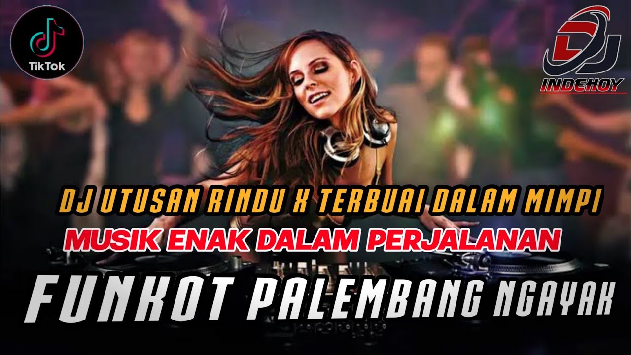 DUGEM PALEMBANG NGAYAK !! DJ UTUSAN RINDU X DJ TERBUAI DALAM MIMPI || FUNKOT DJ INDEHOY MANTAP