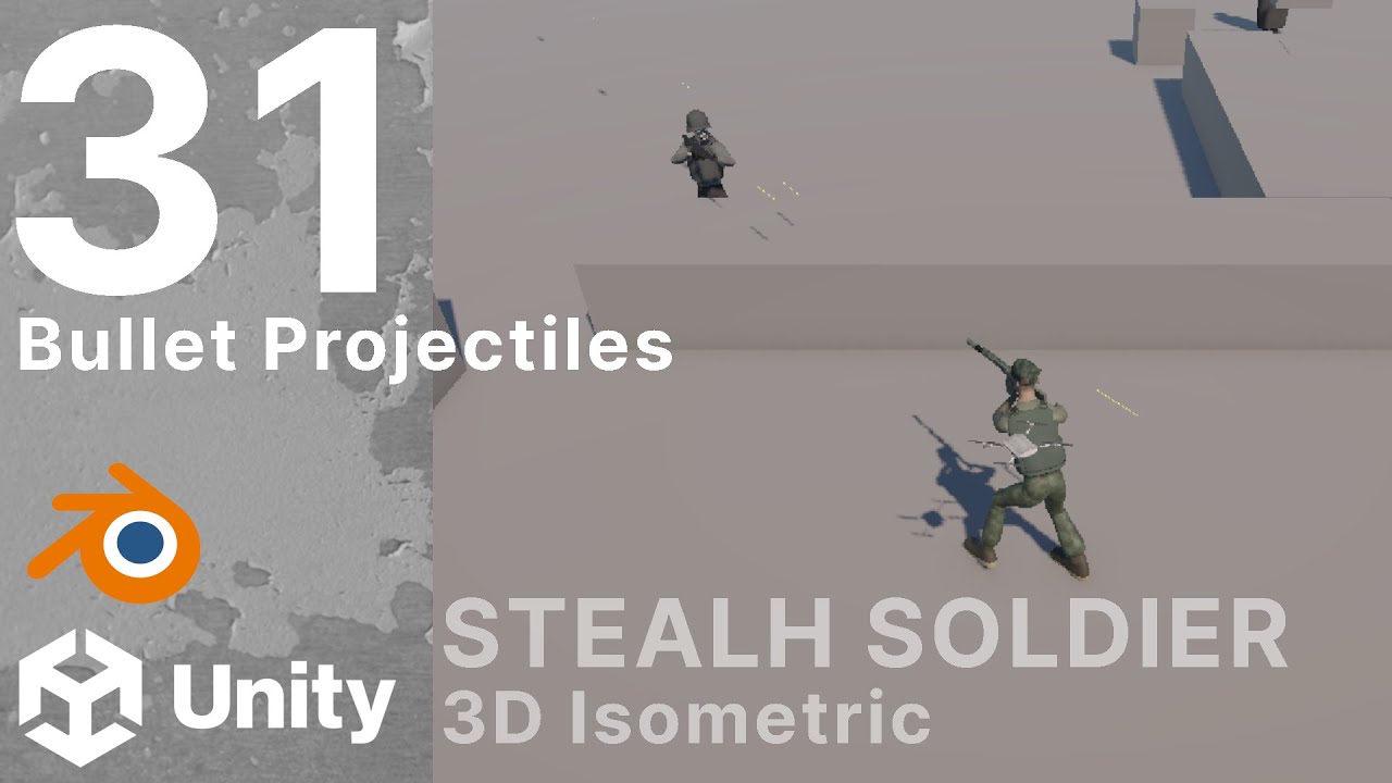 Stealth Soldier - 31 - Bullet Projectile - 3D Isometric - Unity