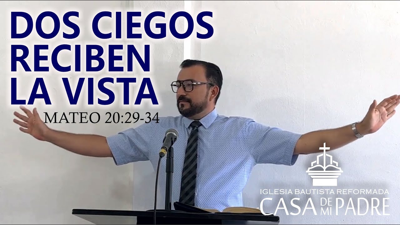 Dos ciegos reciben la vista  Mateo 20:29-34 Pastor Misael Valenzuela