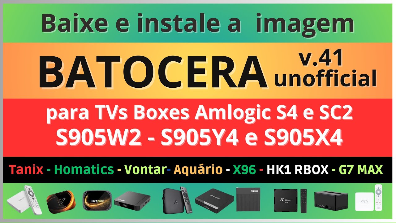 🕹️Batocera e TVs Boxes S905W2, S905Y4 e S905X4! A imagem v.41 não oficial! 🎮