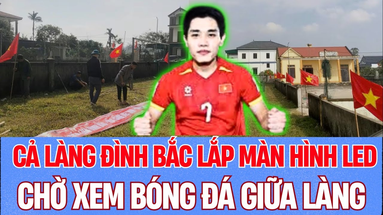 Cả Làng Quê Đình Bắc Lắp Màn Hình LED Khổng Lồ Xem Bán Kết U23 Việt Nam  Không Khí Hồi Hộp Ở Nghệ An