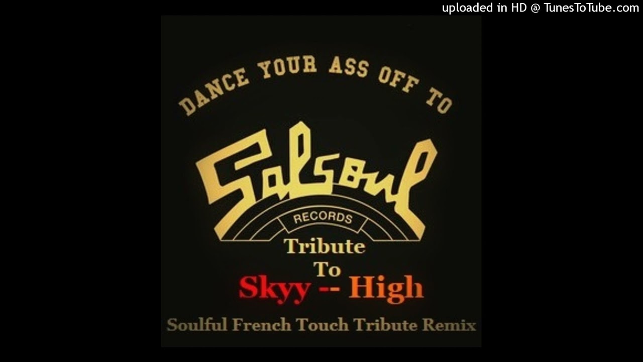 Skyy - High - Soulful French Touch Tribute to Salsoul Remix