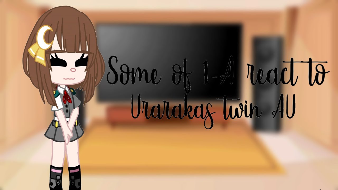 Some of 1-A react to Uraraka’s twin AU | inspired by [ Toxicity System ] idk how to do the begining