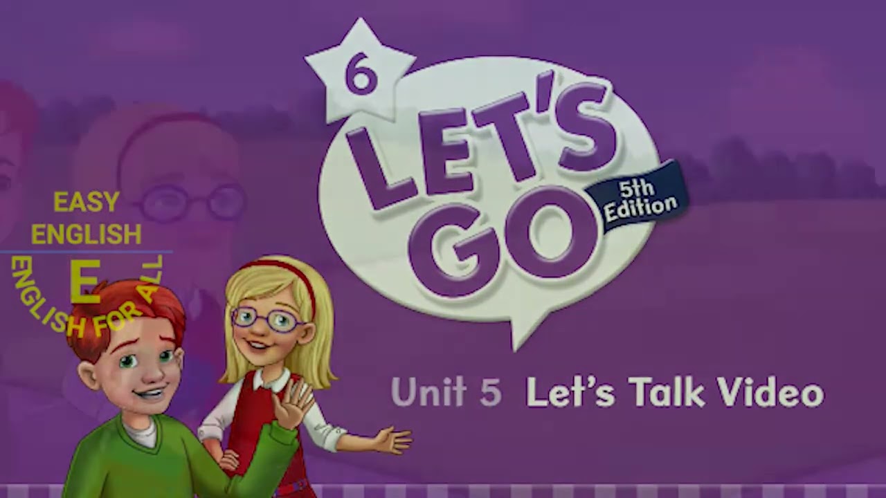 Let's Go 6 Conversation videos _ Unit 1 to 8 (Student Book 5th Edition)