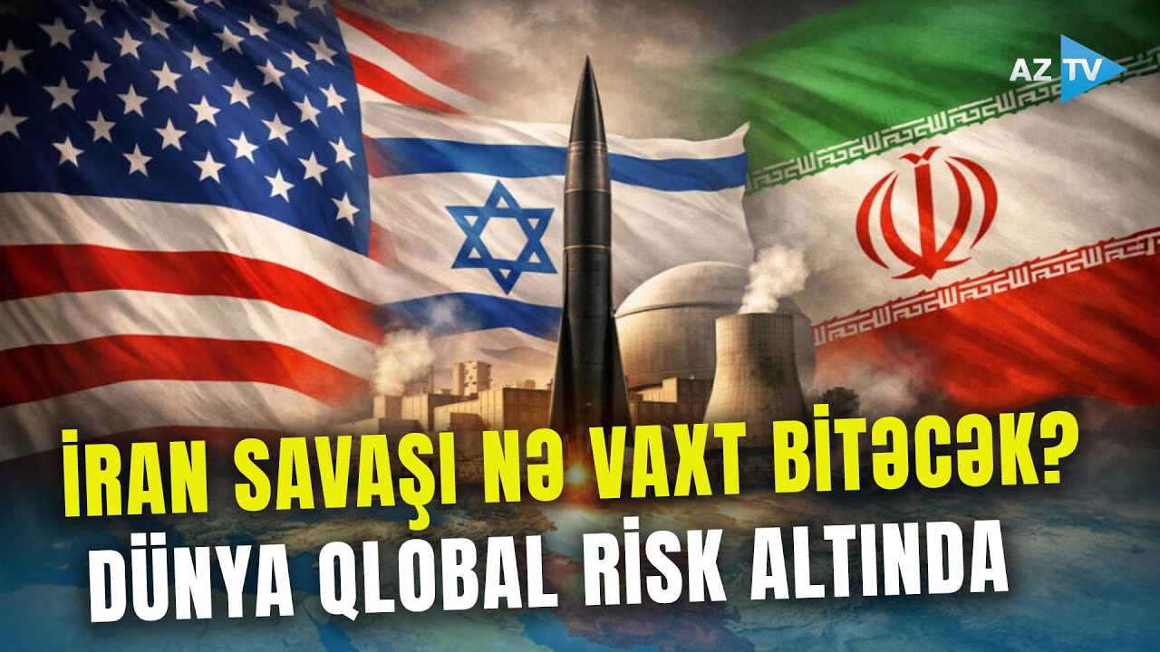 ABŞ-İsrail-İran savaşı dəhşətli risklər doğurur - Dünya təhdid altında