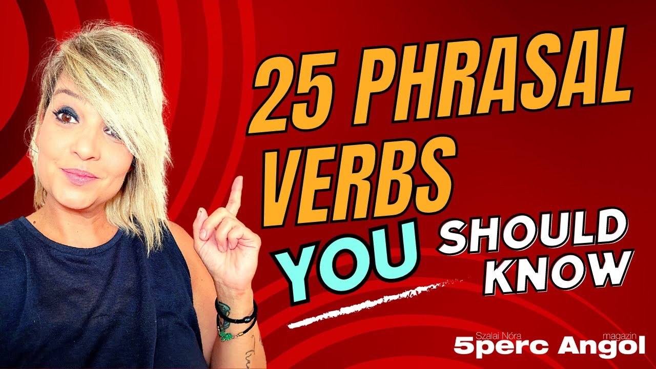 Tanuljunk meg együtt 25 phrasal verb-öt, azaz vonzatos igét! www.5percangol.hu