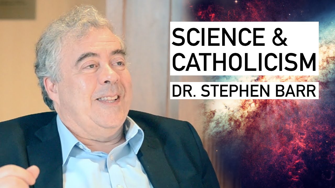 Dr. Stephen Barr Interview - Science and Catholicism