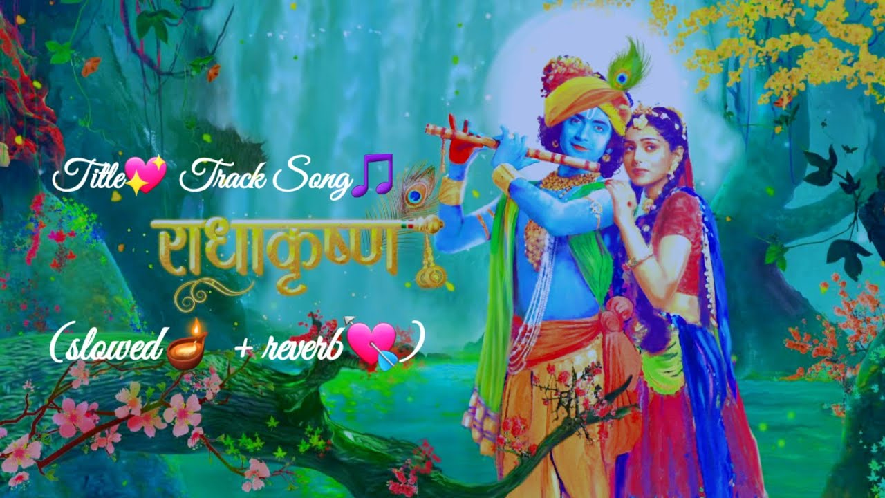 ||Radha🌸 Krishna🦚|| title💖 track song🎵 (slowed🪔 + reverb💘) sumedh mudgalkar🦚🐰 and malika singh 💗🌸