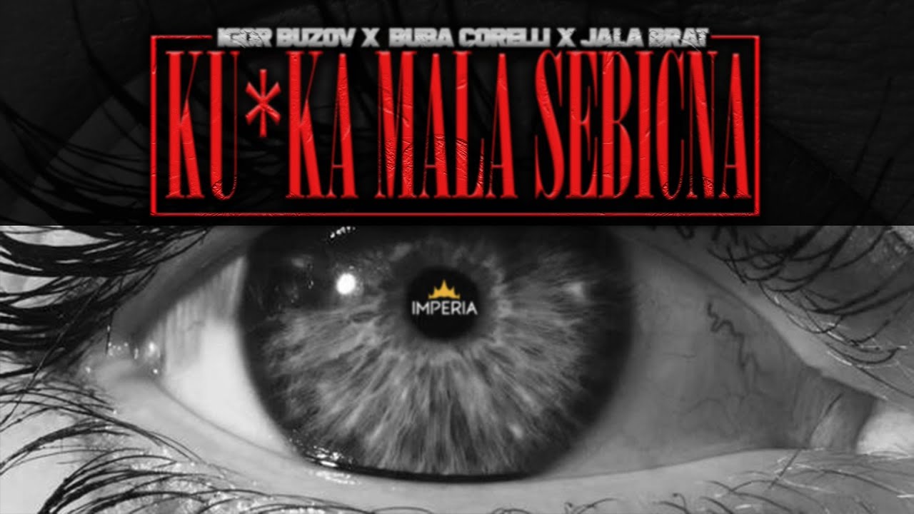 Igor Buzov & Buba Corelli & Jala Brat - Ku*ka mala sebicna