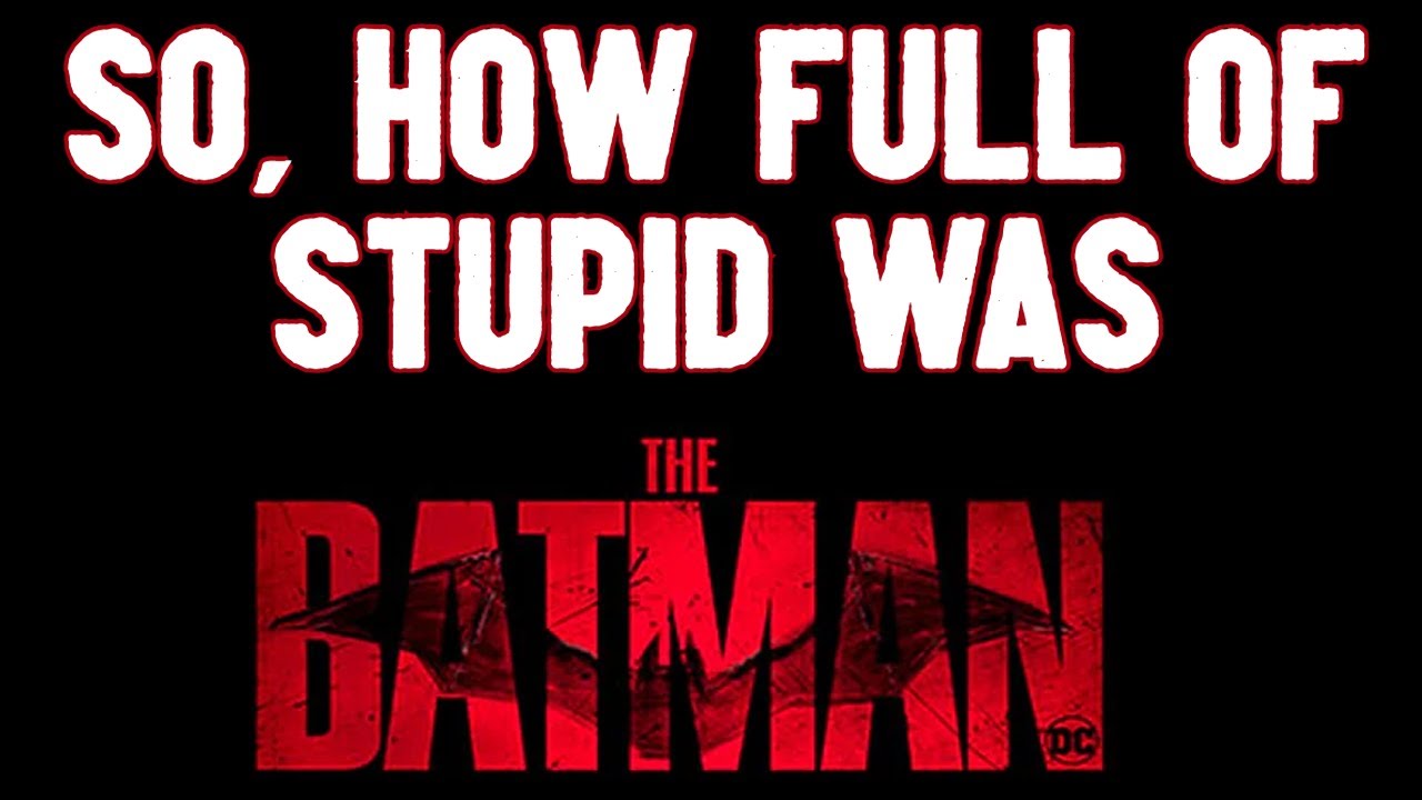 The Stupid I Skipped Over in The Batman movie 2022