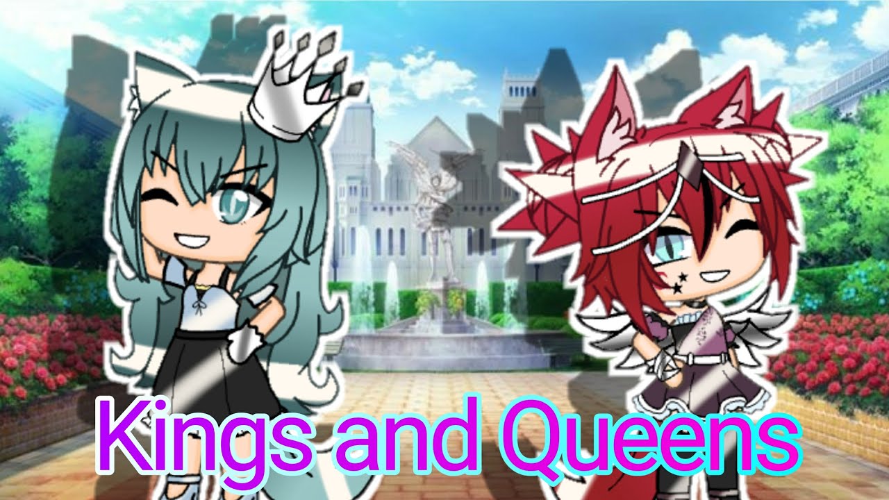 Kings and Queens|•|GLMV|•|Gacha Life