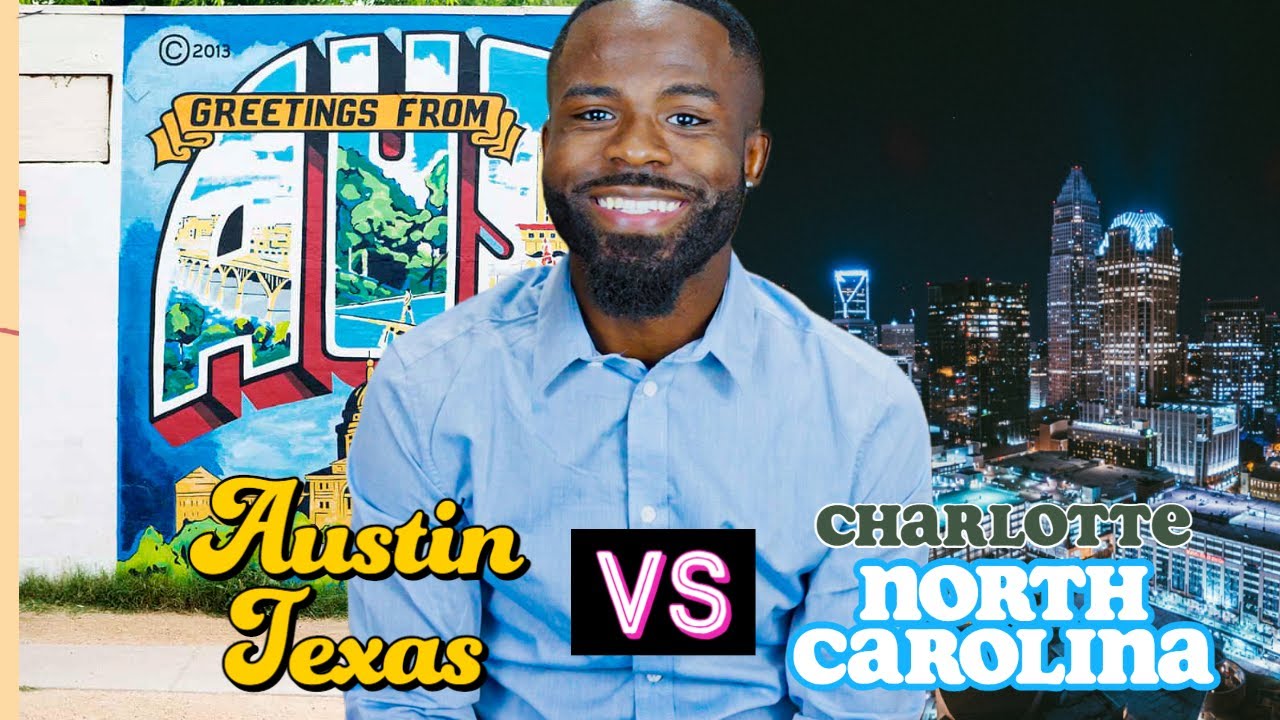 Austin Texas Vs. Charlotte North Carolina (Which is The Better City To Move To)