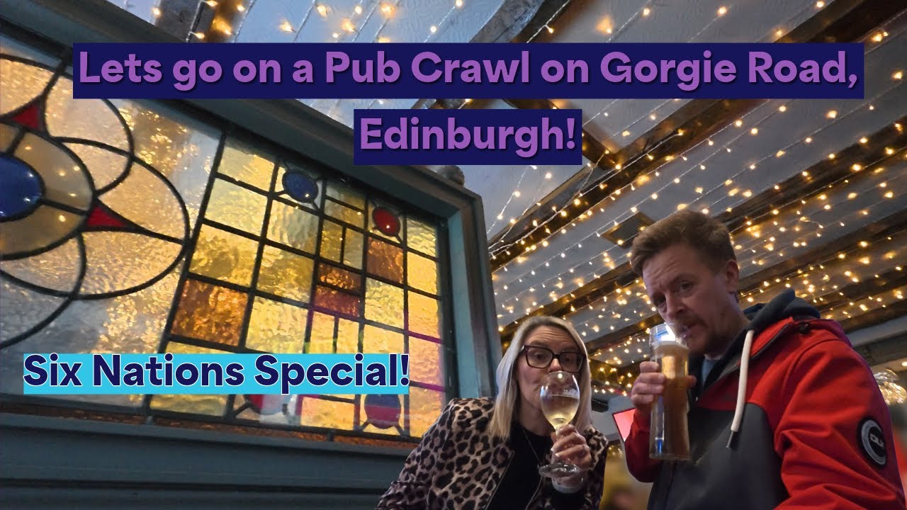 We visit cool pubs on Gorgie Road Edinburgh (Six Nations Special)!