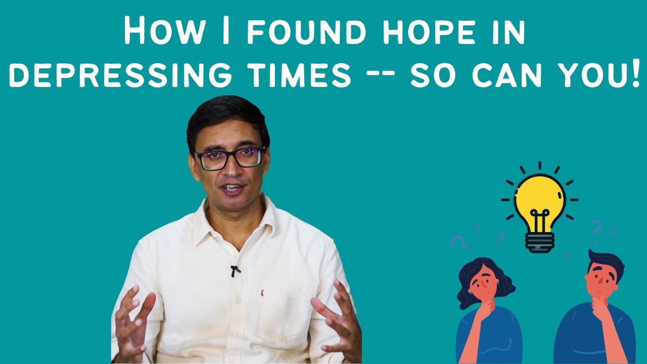 How I found hope in depressing times - so can you! - Rajan Singh (ex-IPS)