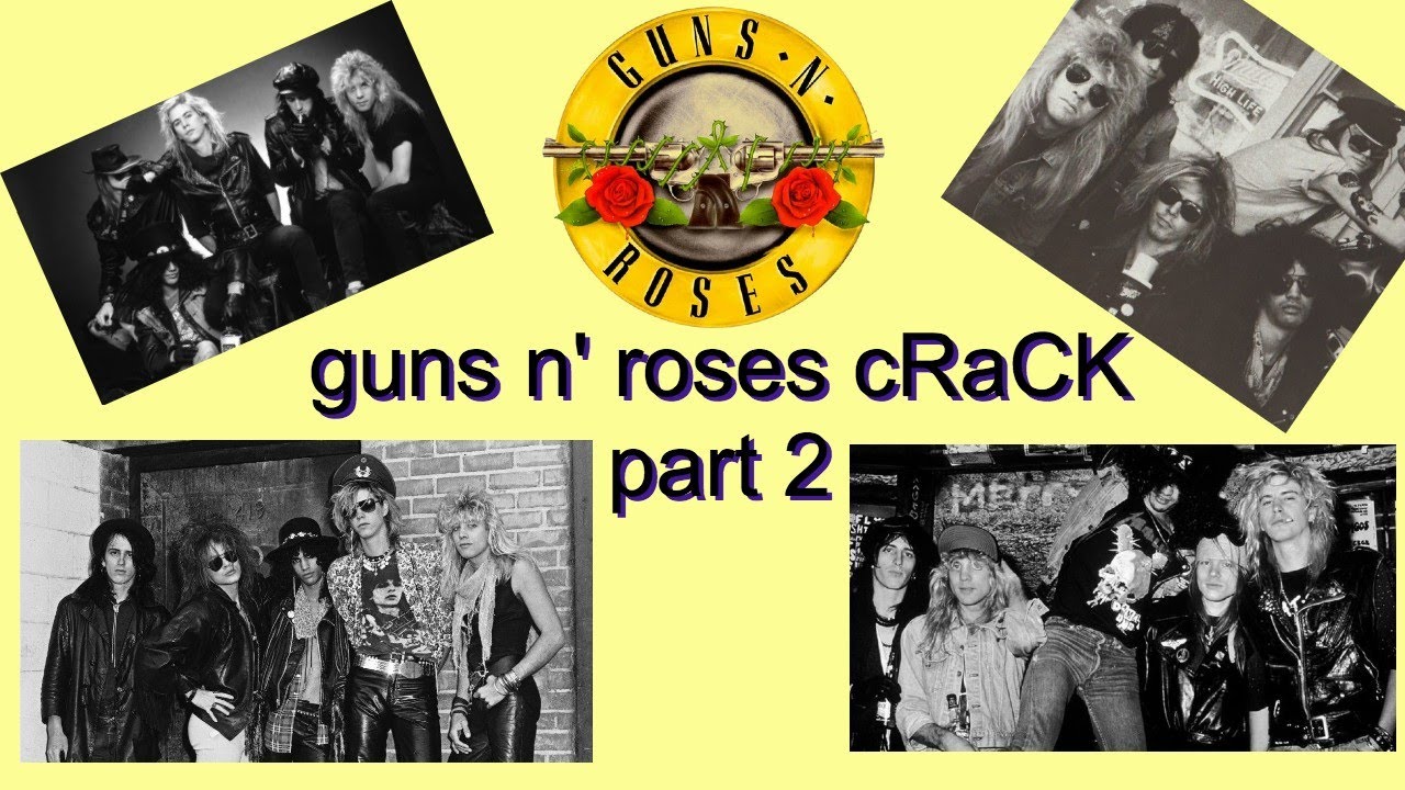 guns n' roses cRaCK part 2!!