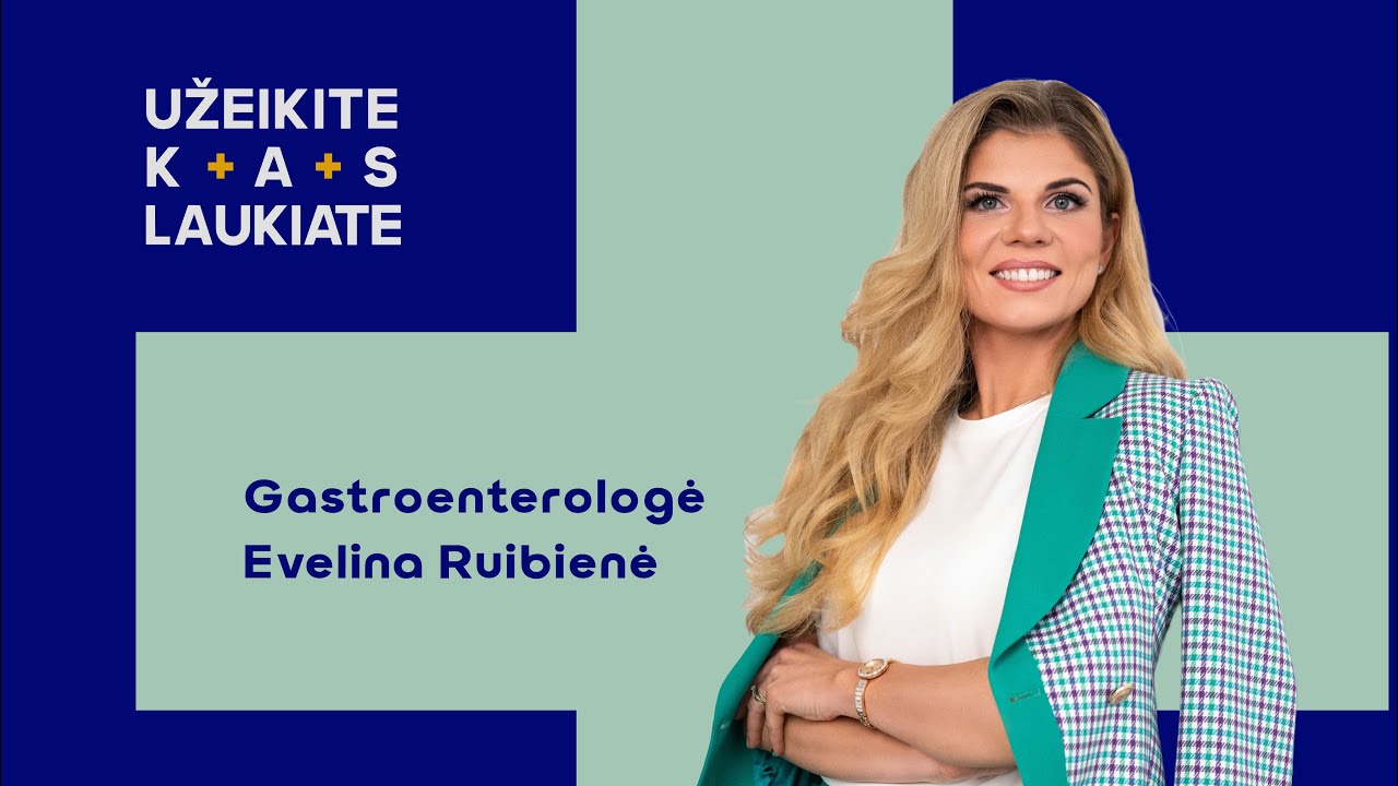 Užeikite kas laukiate pas gastroenterologę Eveliną Ruibienę