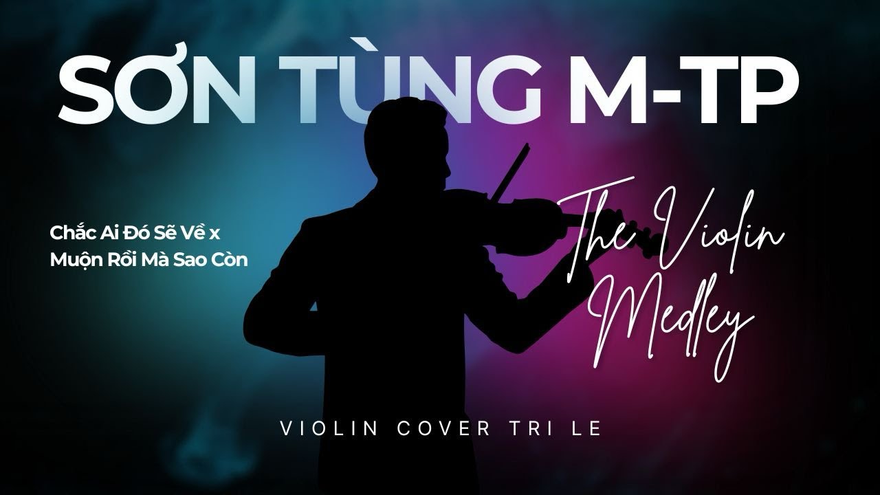 Sơn Tùng M-TP Violin Medley | Chắc Ai Đó Sẽ Về x Muộn Rồi Mà Sao Còn | Trí Lê Cover