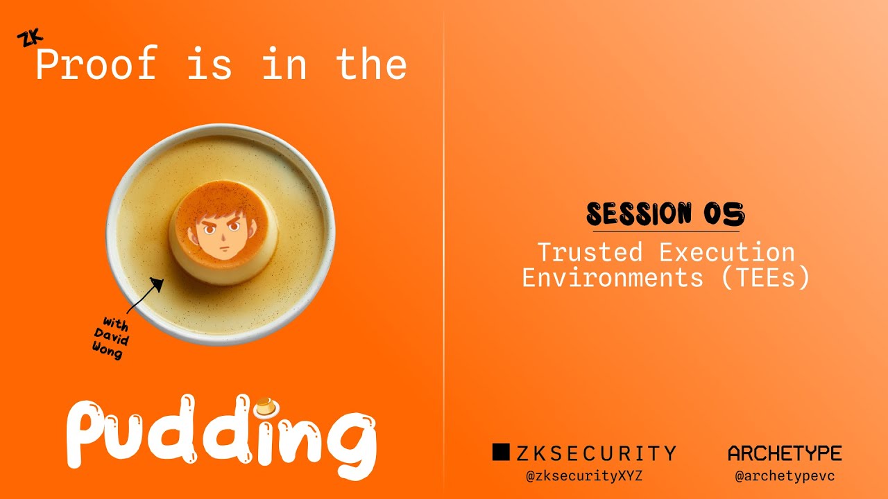 Trusted Execution Environments (TEEs) | Proof is in the Pudding Session 05