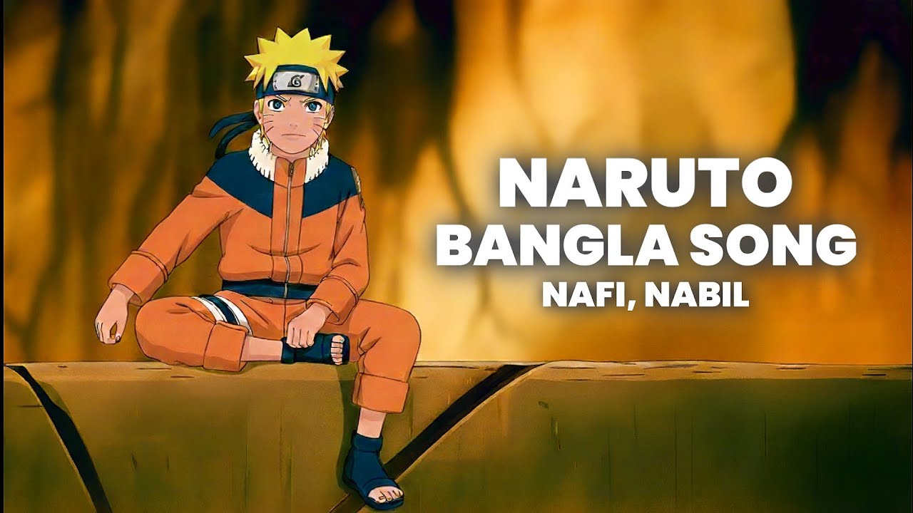 Naruto Bangla Song (Nafi, Nabil) | ANIME GAAN