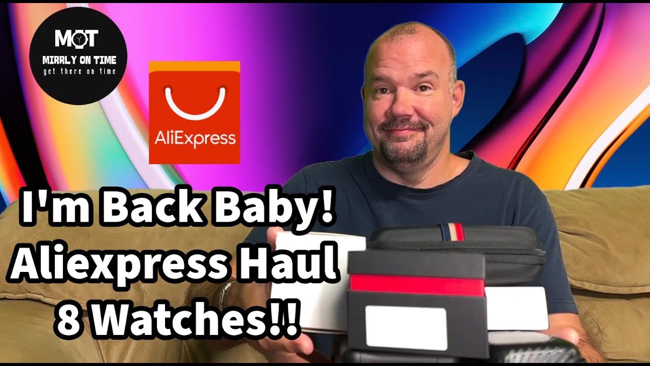 I'm Back Baby! New Aliexpress Haul, 8 Watches!!