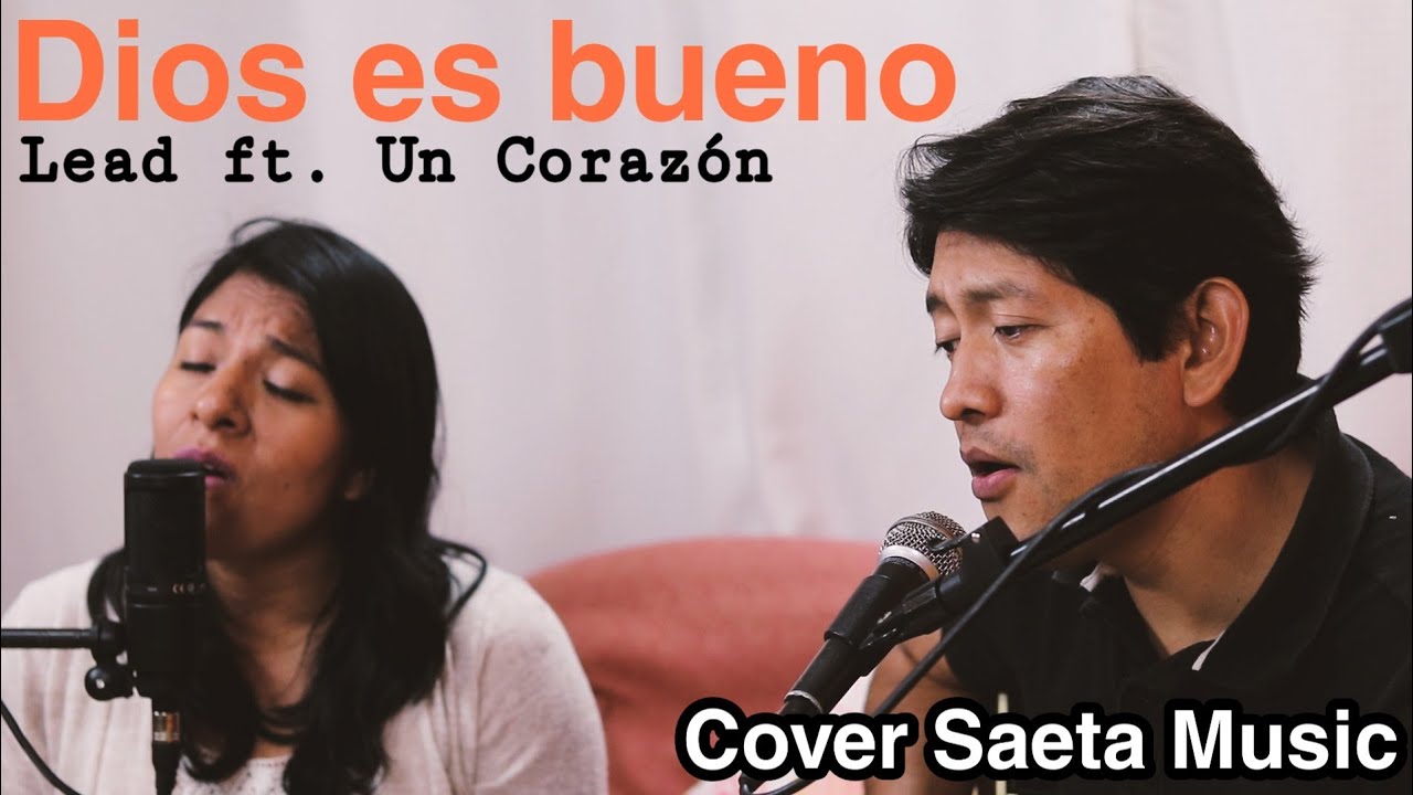 Cover | Dios es bueno | Lead ft.Un Coraz&oacute;n | SaetaMusic