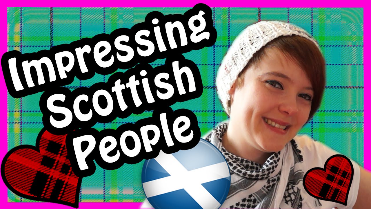 How to Impress a Scot