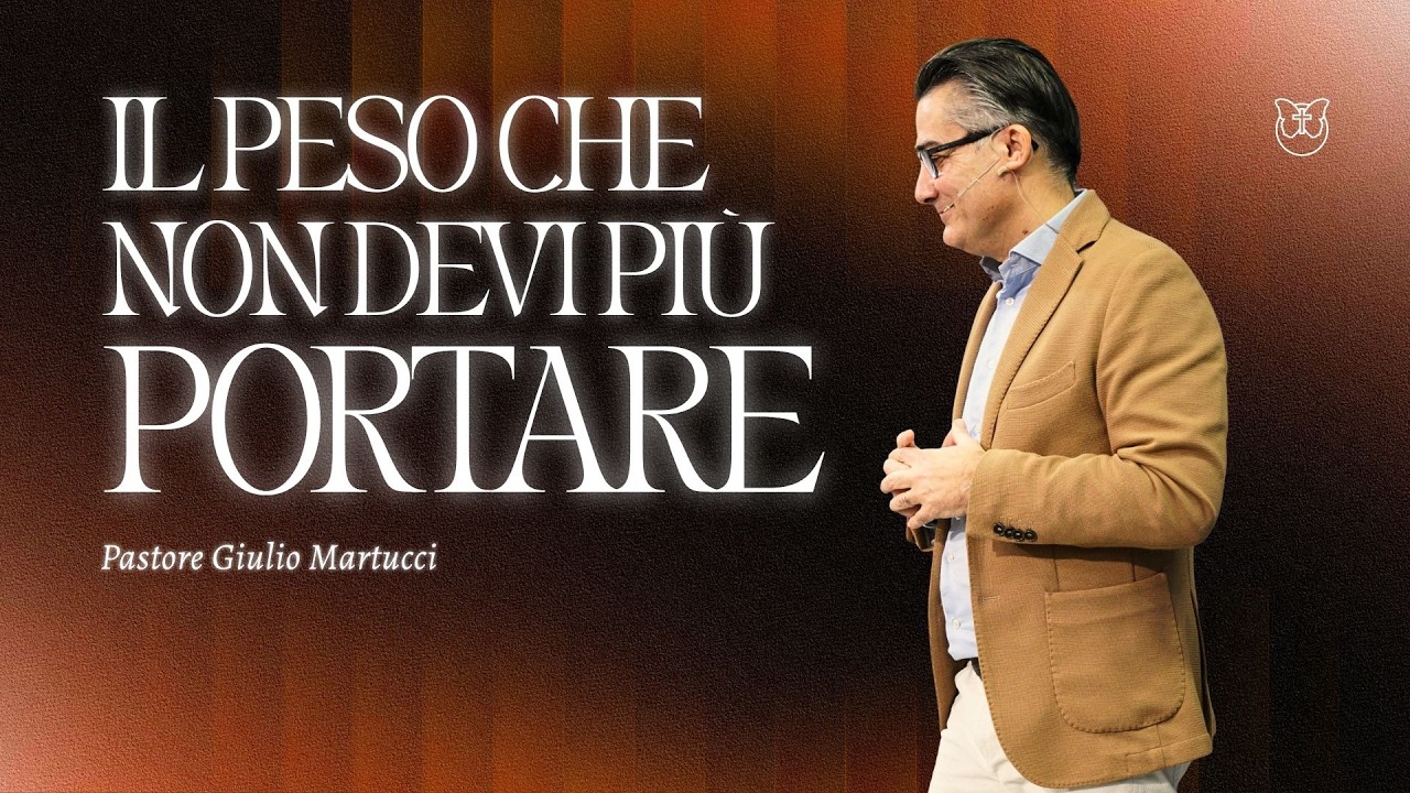 Il Peso Che Non Devi Più Portare | Pastore Giulio Martucci | Chiesa Gesù Vive