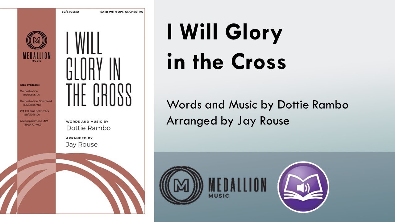 I Will Glory in the Cross (SATB) - Dottie Rambo, arr. Jay Rouse