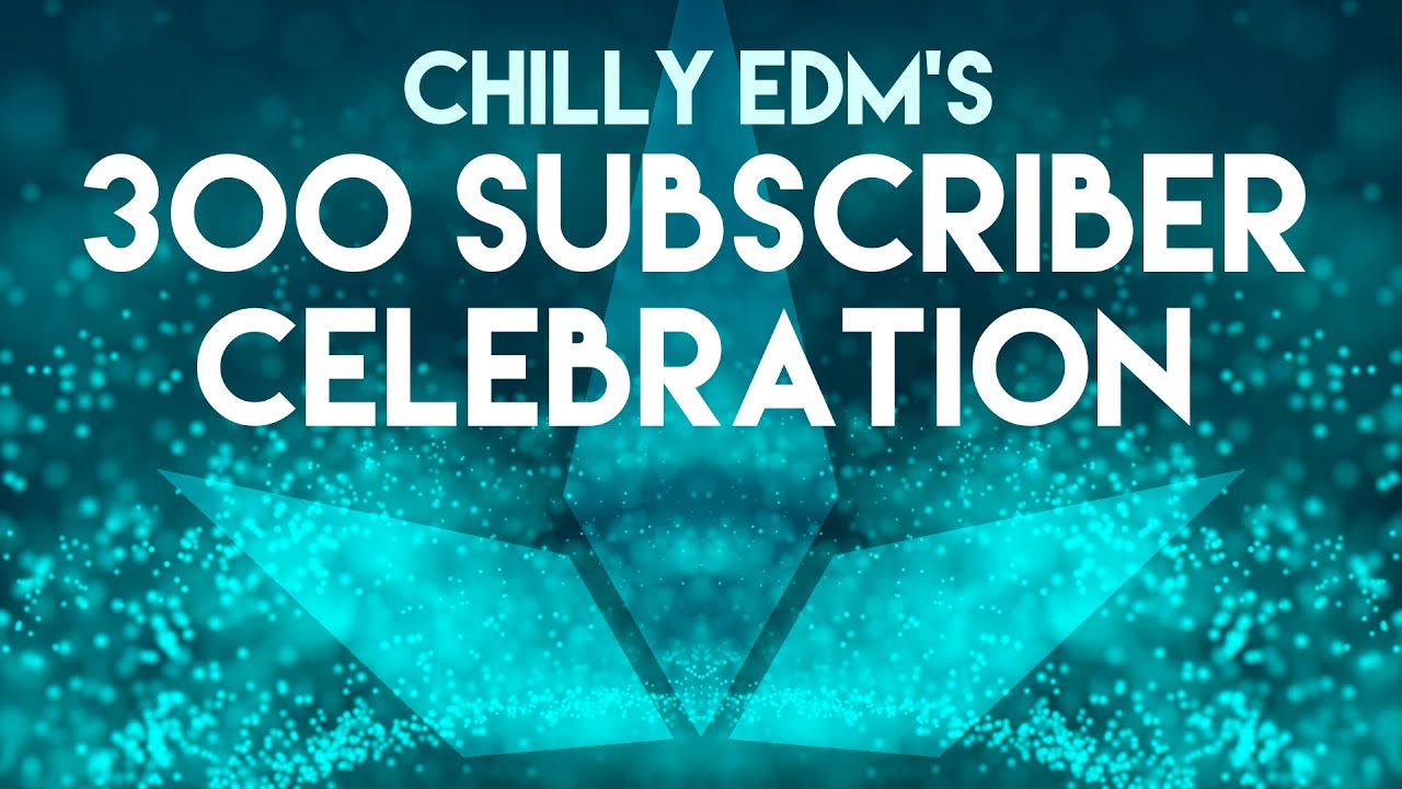 ChillyEDM's 300 Subscriber Celebration - Mixed by Permafrost