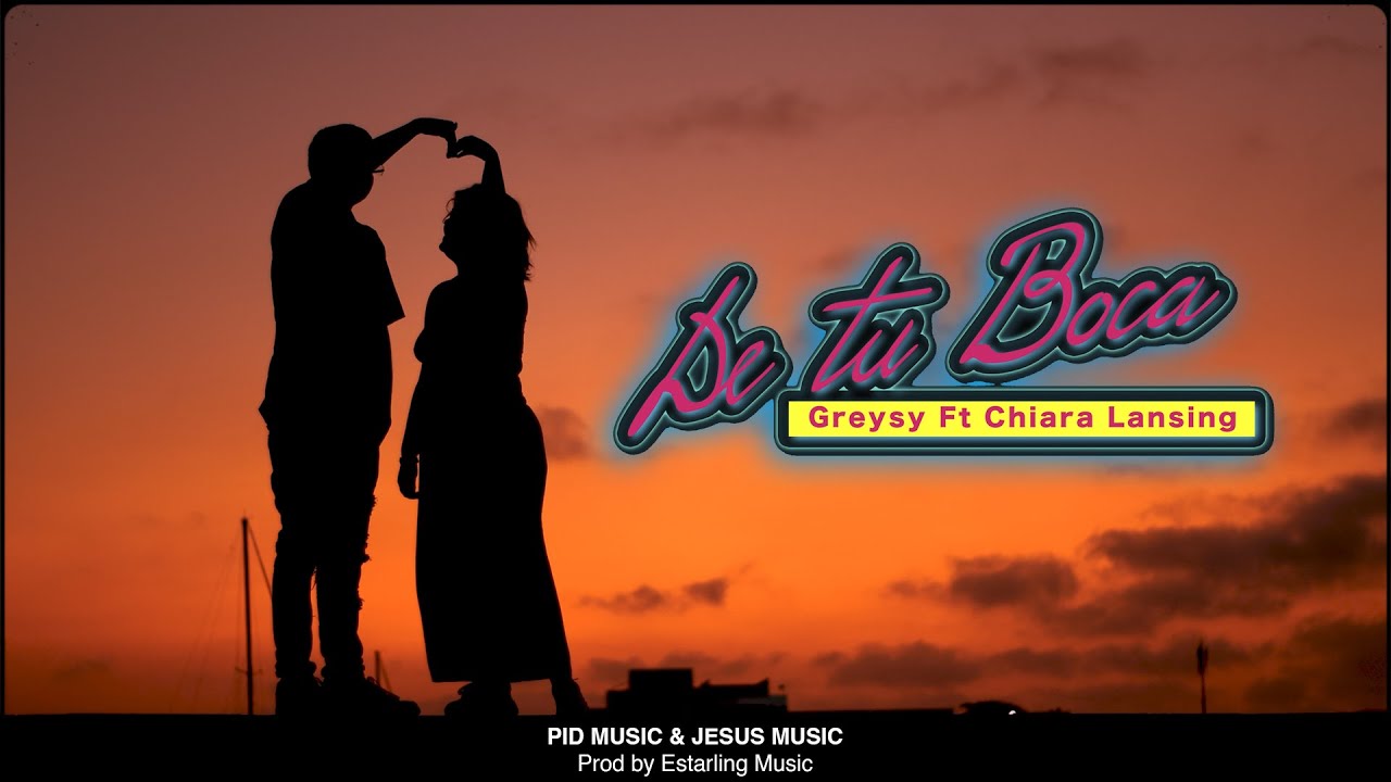 De tu boca -  El Greysy X Chiara Lansing [ VÍDEO OFICIAL ]
