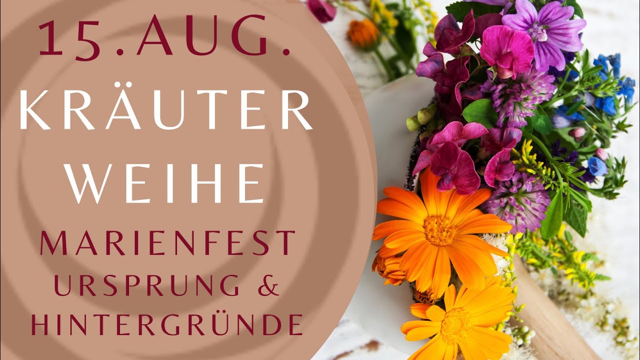 Das Kräuterfest am 15. August &  Maria - Unbekanntes & Hintergründe