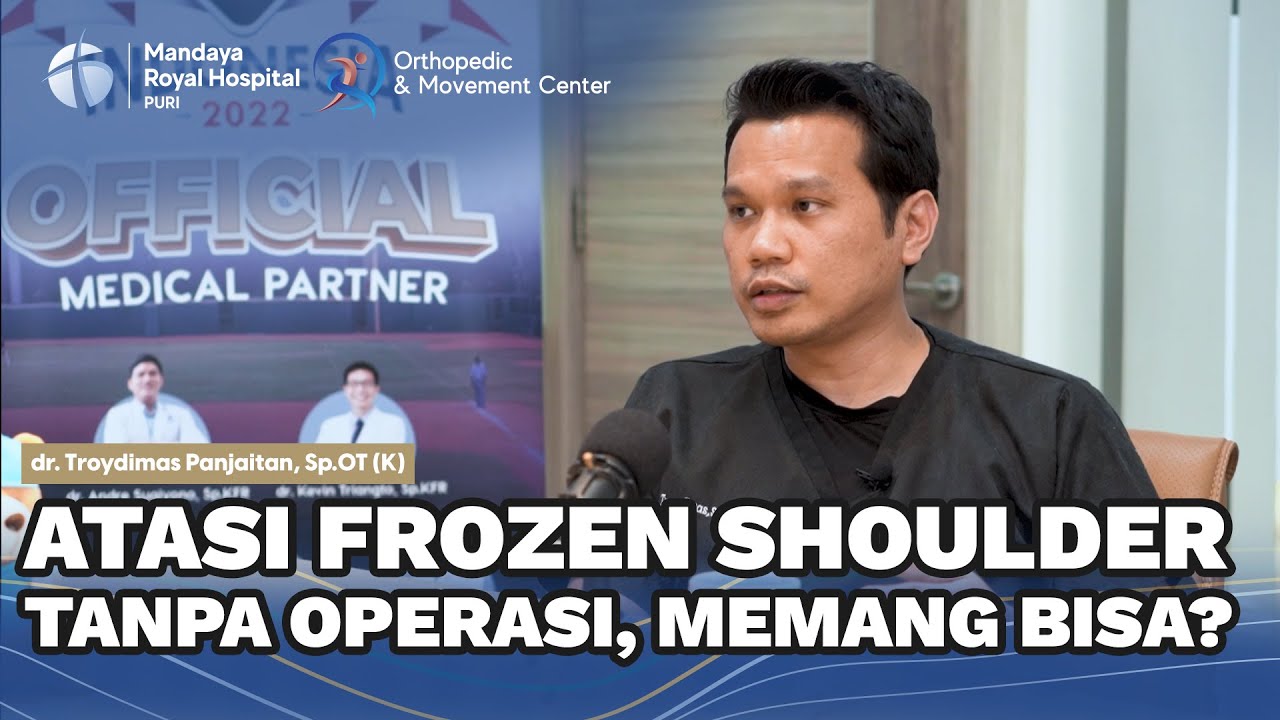 Atasi Frozen Shoulder Tanpa Operasi oleh dr. Troydimas Sp.OT (K) - Mandaya Royal Hospital Puri