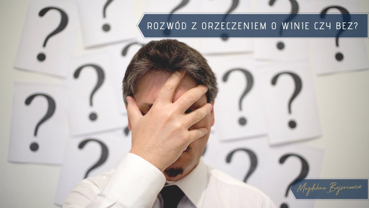 Rozwód z orzeczeniem o winie czy bez orzeczenia o winie?