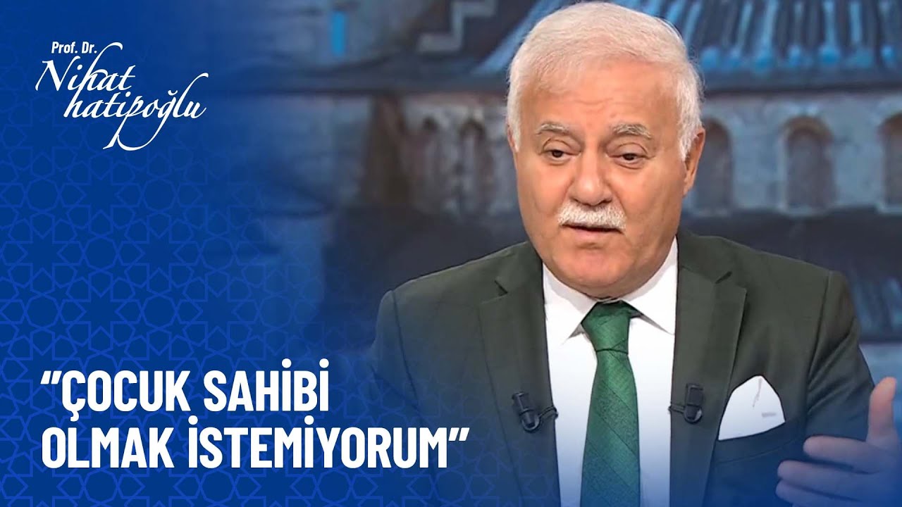 Çocuk sahibi olmak istemiyorum günahı nedir? - Nihat Hatipoğlu Sorularınızı Cevaplıyor