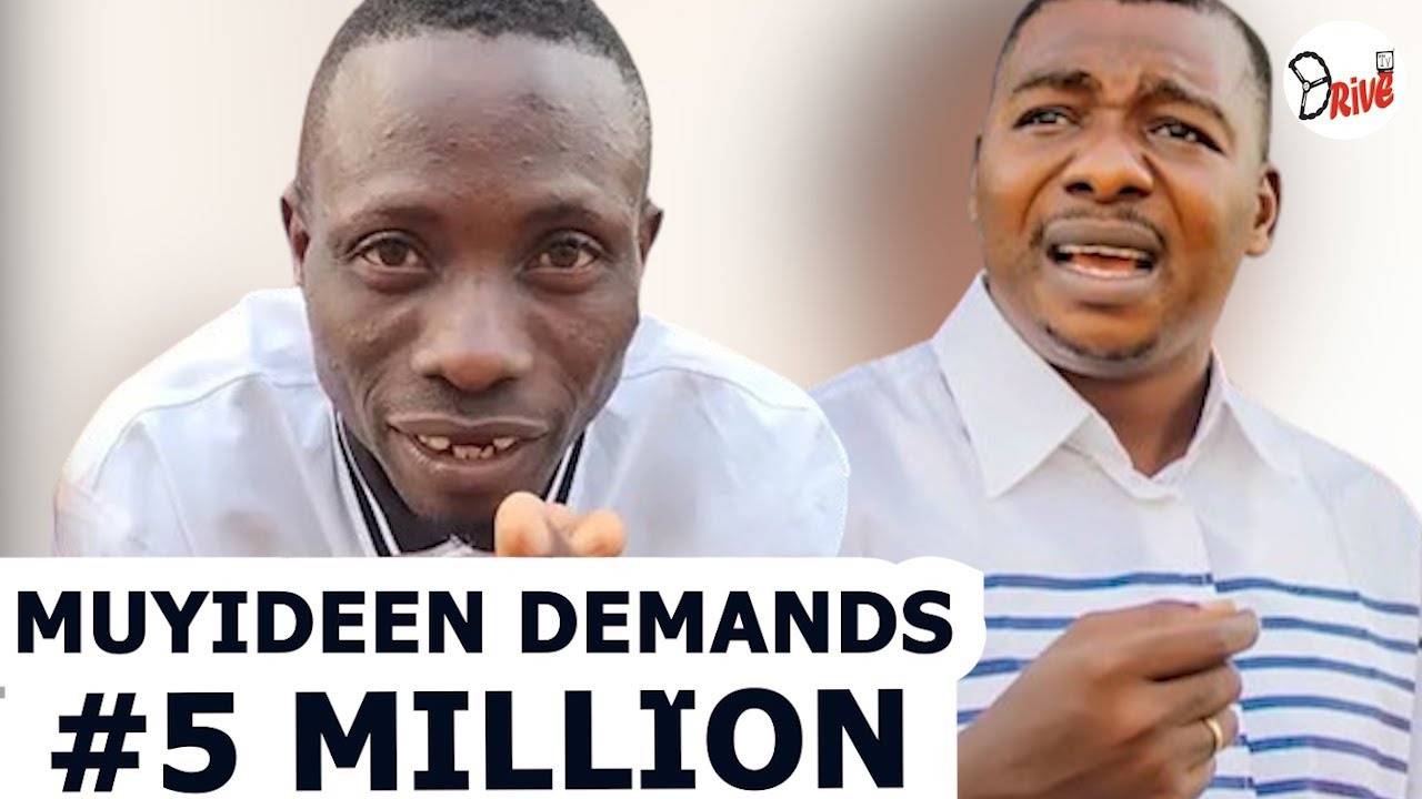 MUYIDEEN DEMANDS 5 MILLION NAIRA FROM AGBALA GABRIEL
