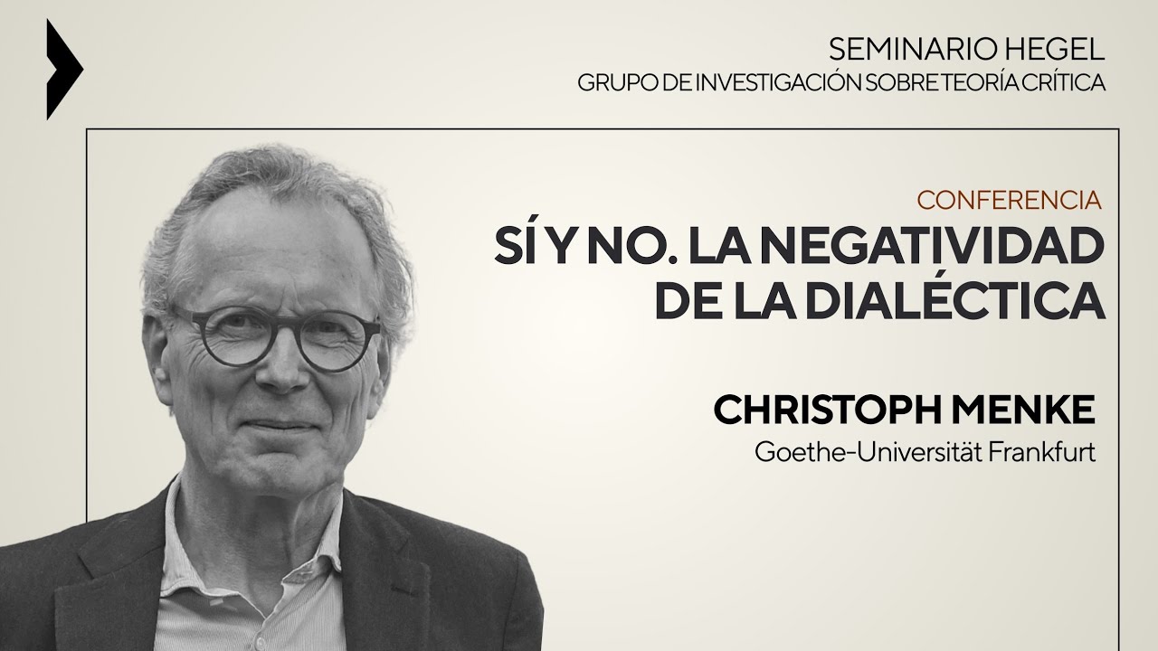 Christoph Menke |  Seminario Hegel | Sí y no. La negatividad de la dialéctica