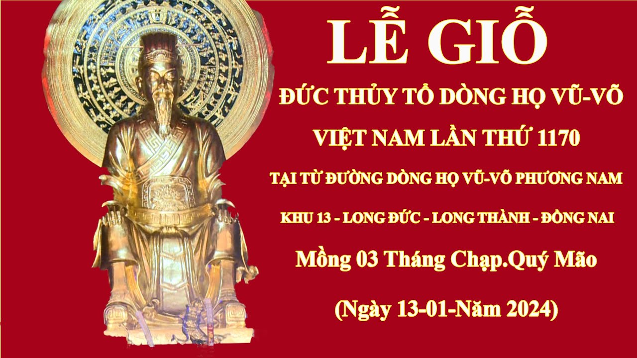 LỄ GIỖ ĐỨC THỦY TỔ DÒNG HỌ VŨ - VÕ VIỆT NAM LẦN THỨ 1170 NGÀY 13-01-2024