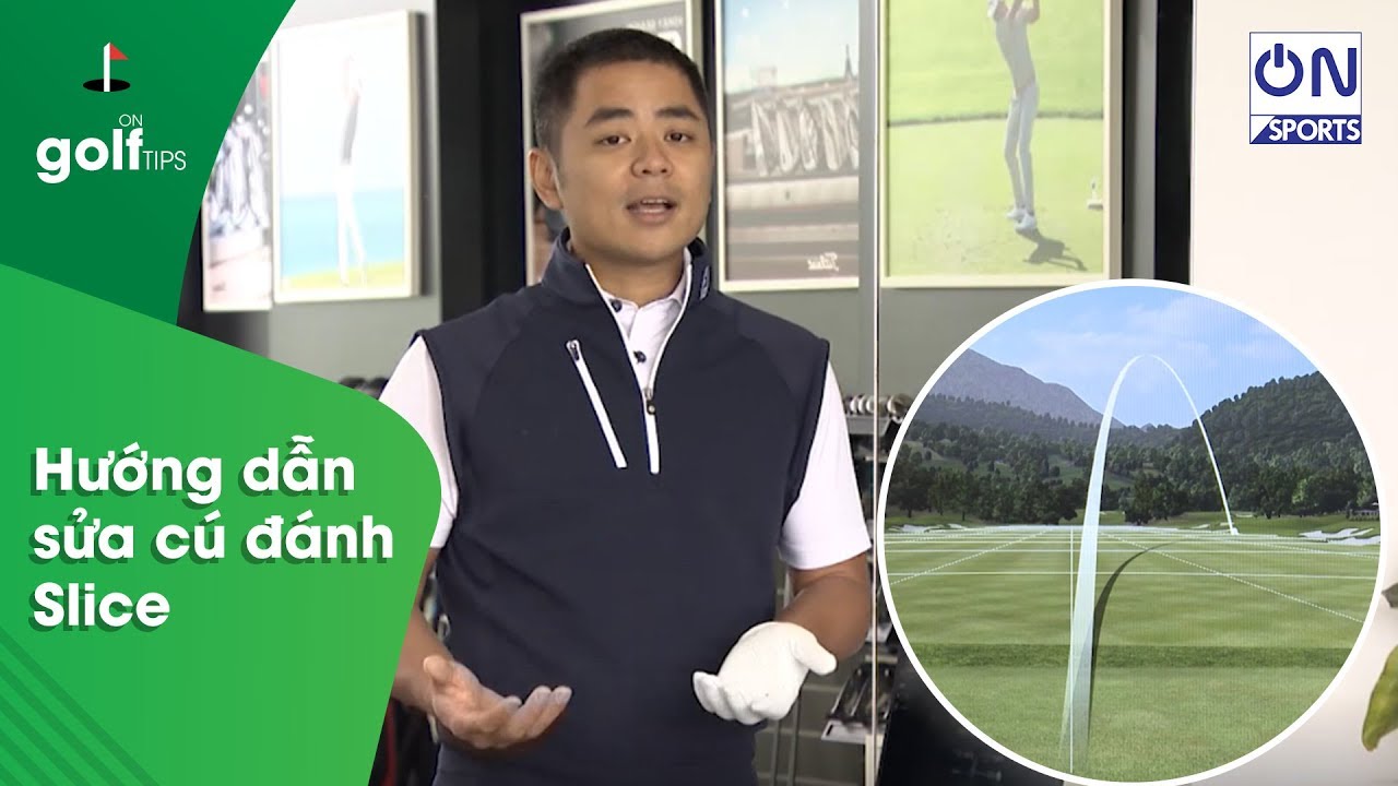 On Golf | HLV Golf Phạm Minh Đức hướng dẫn cách chữa cú đánh Slice