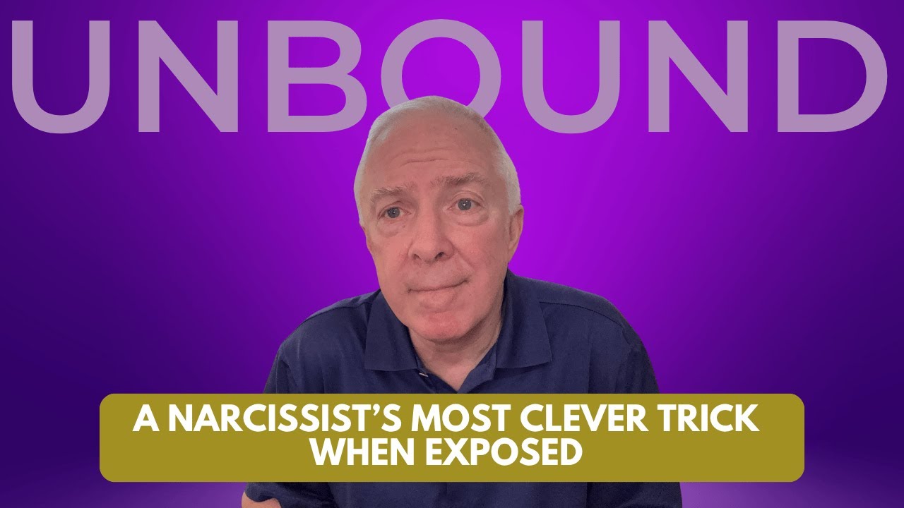 Unbound:  A Narcissist's Most Clever Trick When Exposed