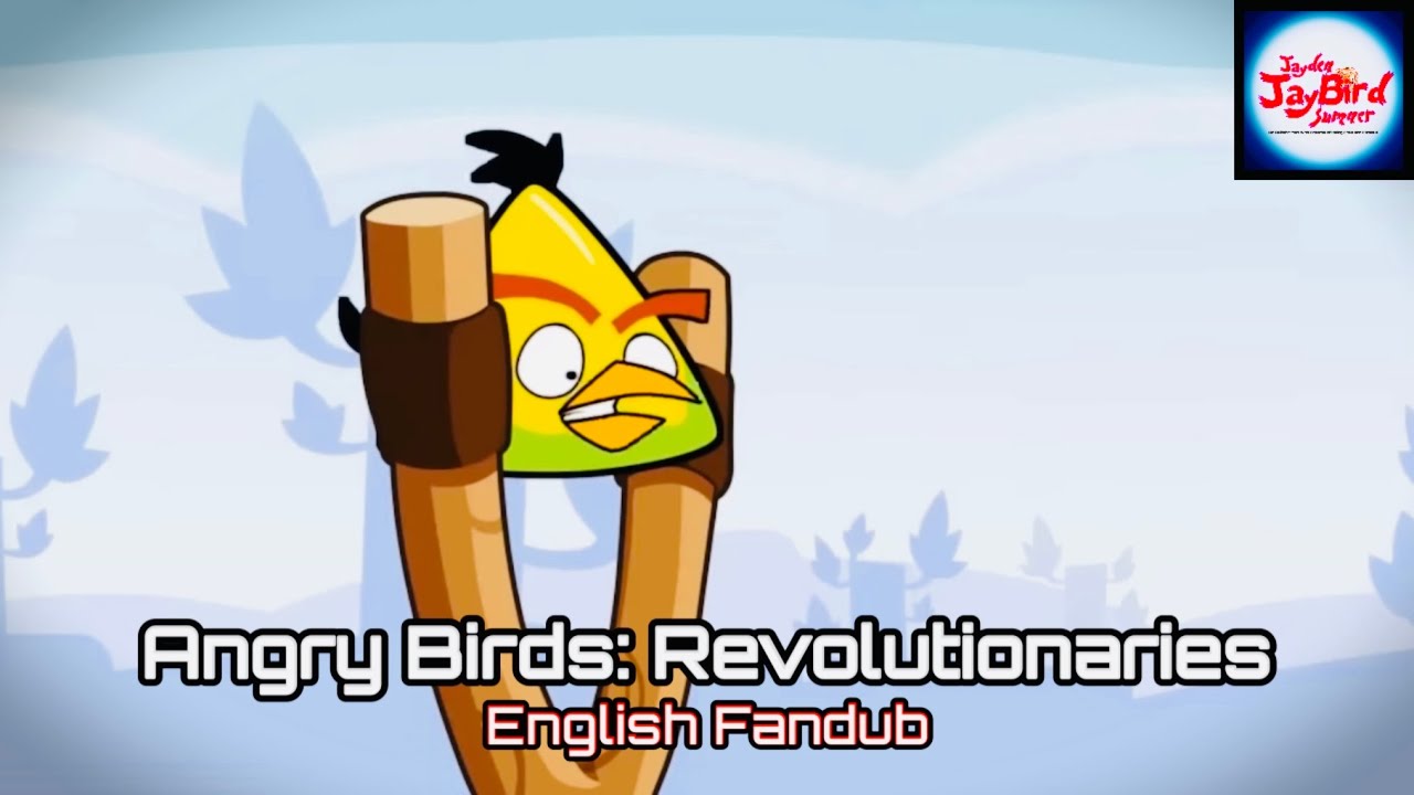 Angry Birds: Revolutionaries - English Fandub [Credits to @Kharabeesh]