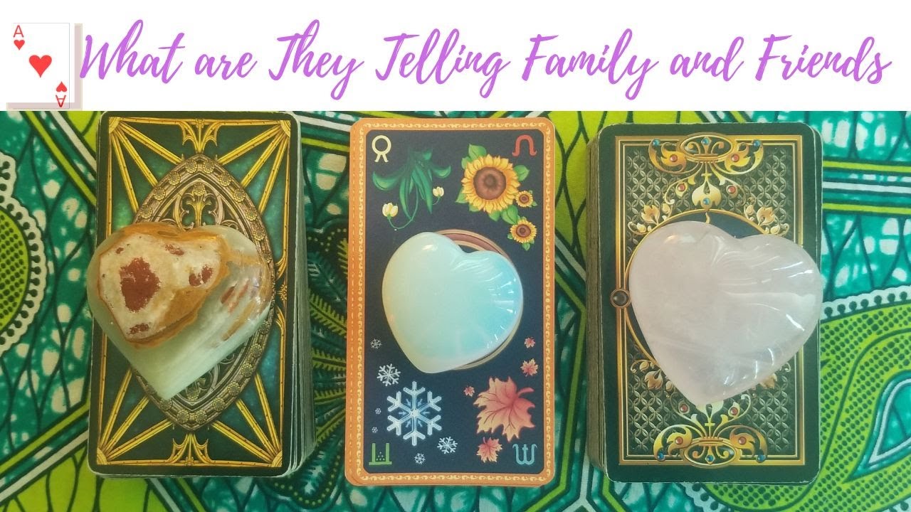 What are they telling family and friends about you and the connection? Pick A Card/ Pick A Pile