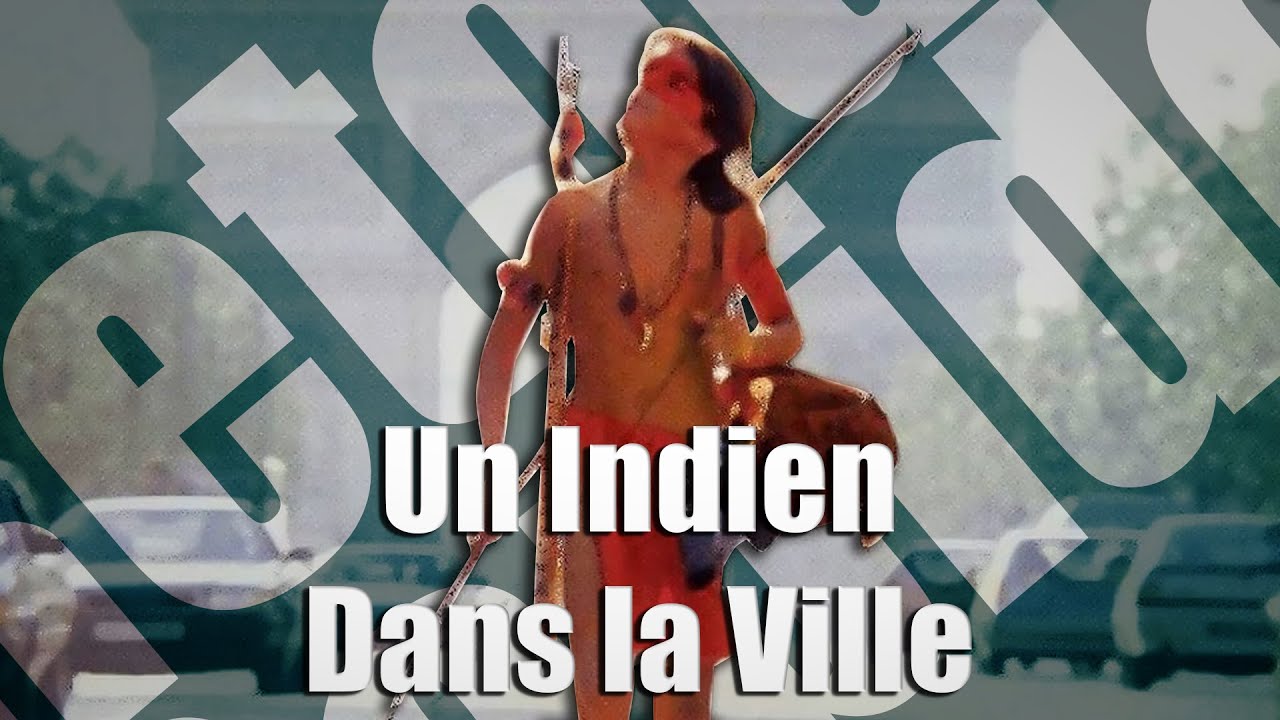 Retour Rapide : Un Indien Dans La Ville