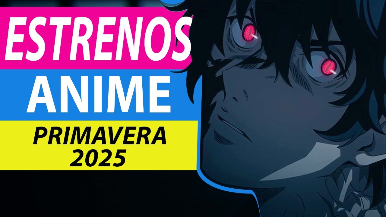 ESTRENOS ANIME PRIMAVERA 2025