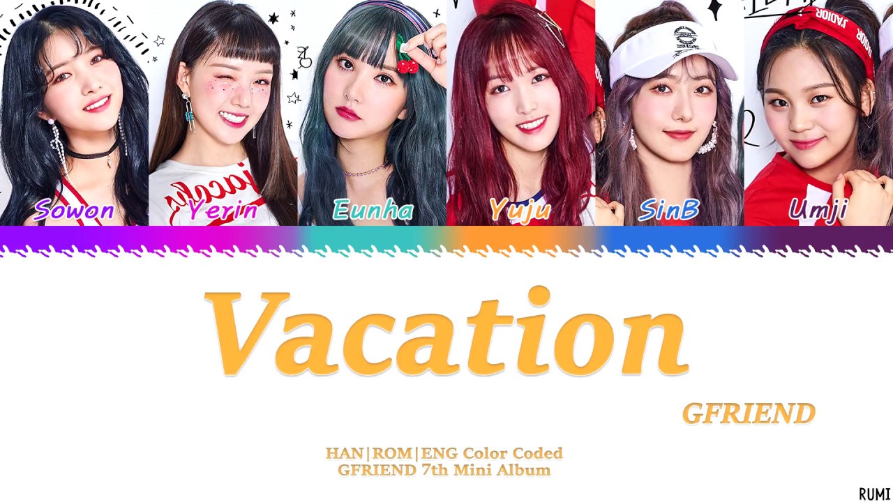 GFRIEND (여자친구) - 'Vacation'  Lyrics Color Coded [HAN/ROM/ENG]