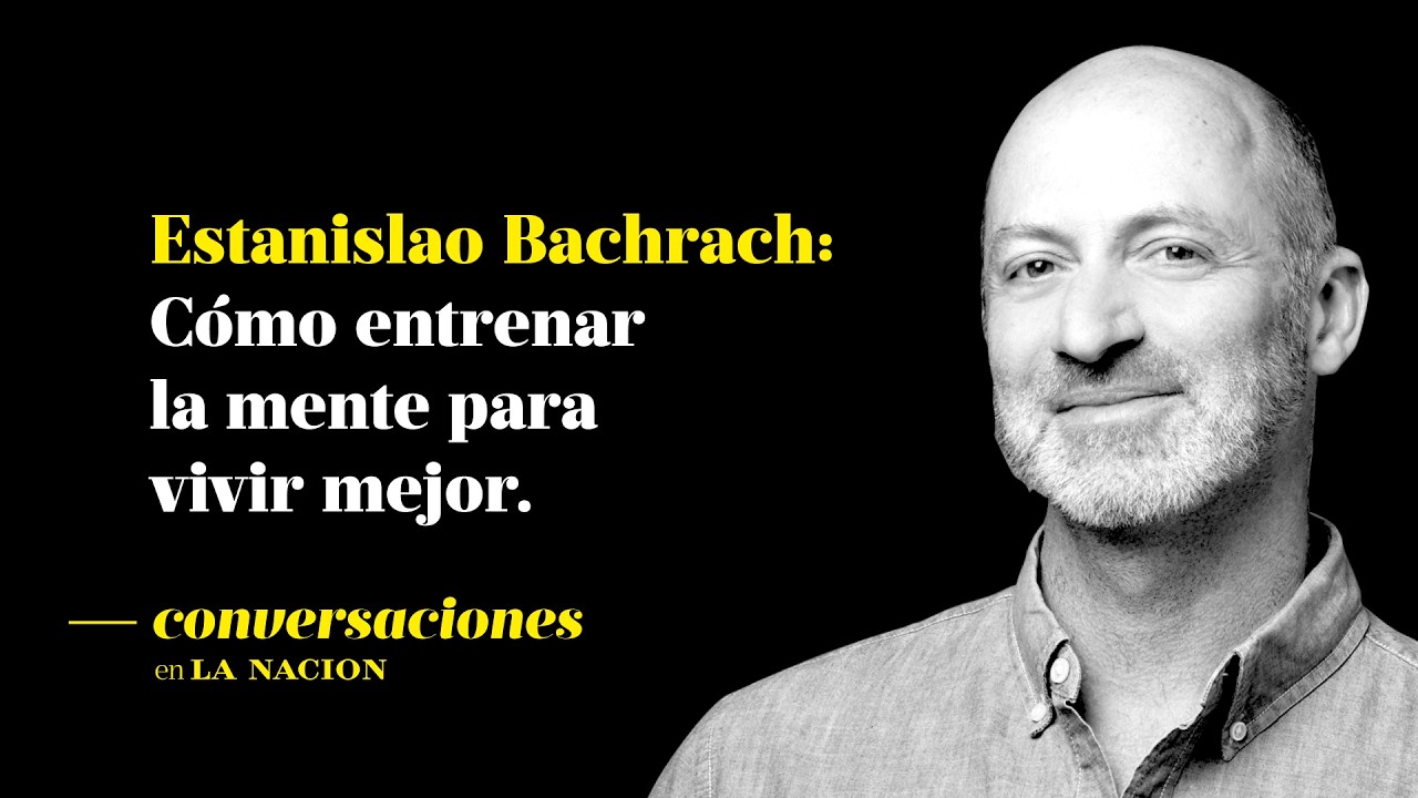 Estanislao Bachrach: cómo entrenar la mente, gestionar el dolor y vivir mejor desde la ciencia