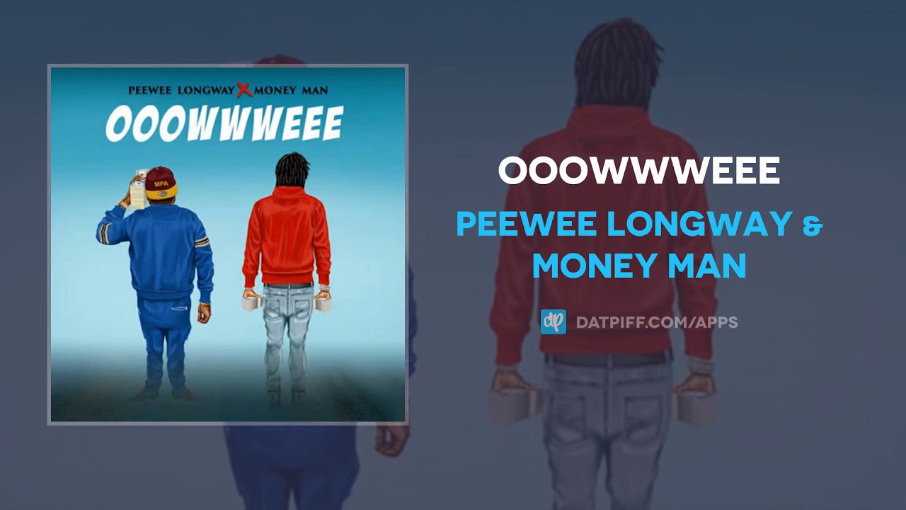 Peewee Longway & Money Man - OOOWWWEEE (AUDIO)